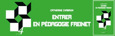 Entrer en pédagogie Freinet - Catherine Chabrun